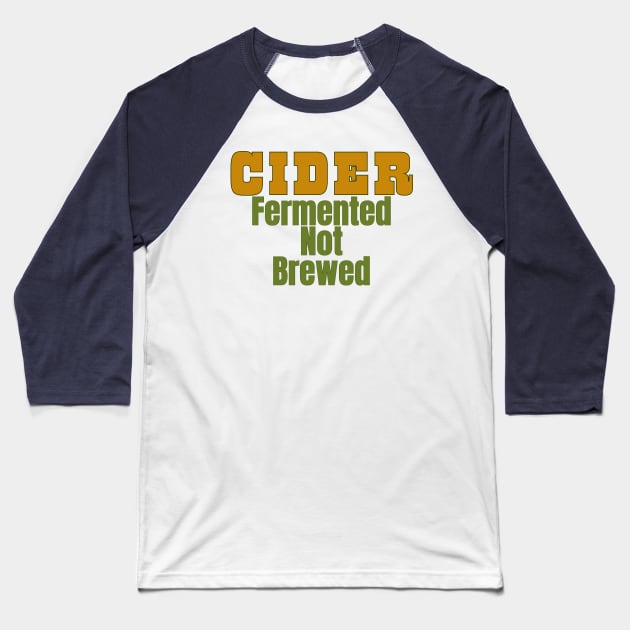 Cider, Fermented, Not Brewed. Cider Fun Facts! Baseball T-Shirt by SwagOMart